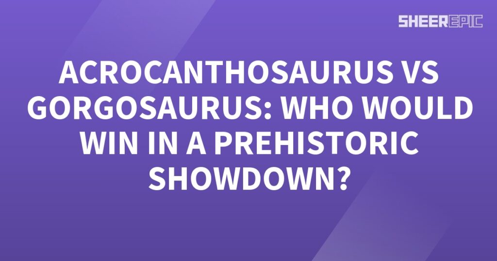 A purple background with the words Acrocanthosaurus vs Gorgosaurus, who would win a prehistoric showdown.