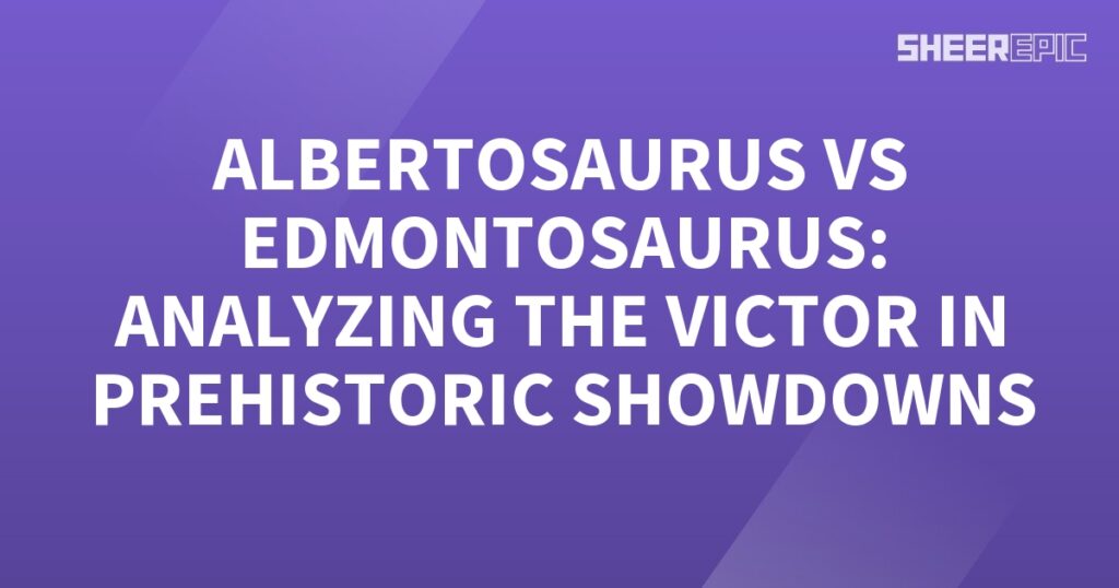 Analyzing the victor in prehistoric showdowns between Albertosaurus and Edmontosaurus.