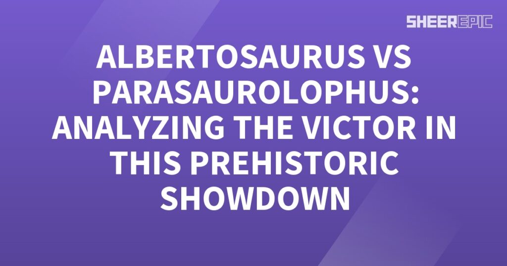 Prehistoric showdown between Albertosaurus and Parasaurolophus, analyzing the victor.