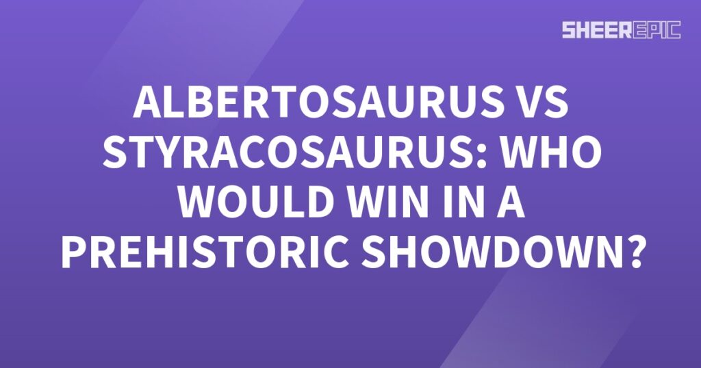 The Prehistoric showdown between Albertosaurus and Styracosaurus - who would win?