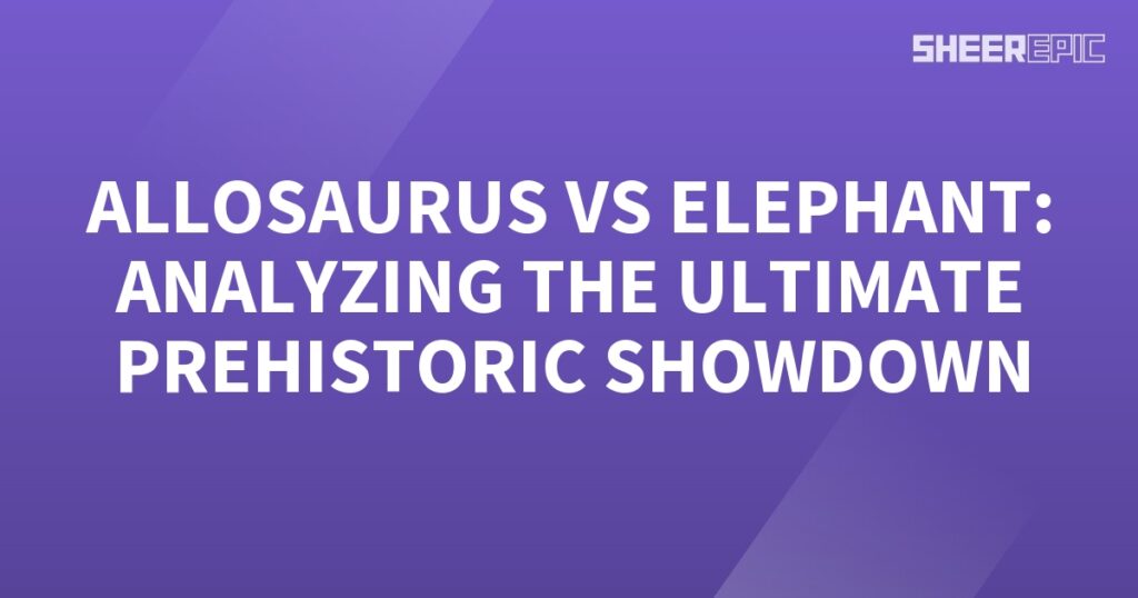 Witness the epic clash between the Allosaurus and elephant in the ultimate prehistoric showdown.