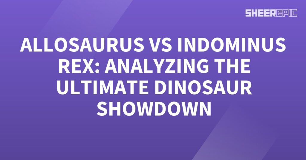 Allosaurus and Indominus Rex engage in the ultimate Dinosaur Showdown.