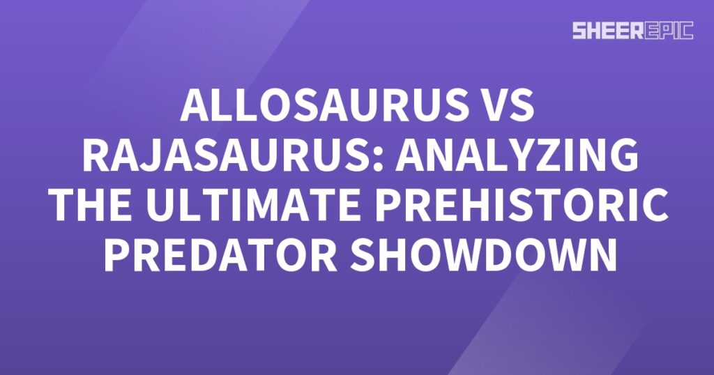 Ultimate analyzing Allosaurus vs Rajasaurus predator showdown.