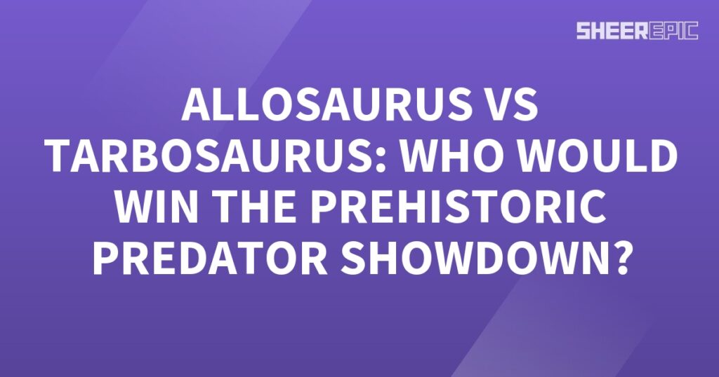 Allosaurus and Tarbosaurus - the ultimate prehistoric predator showdown!