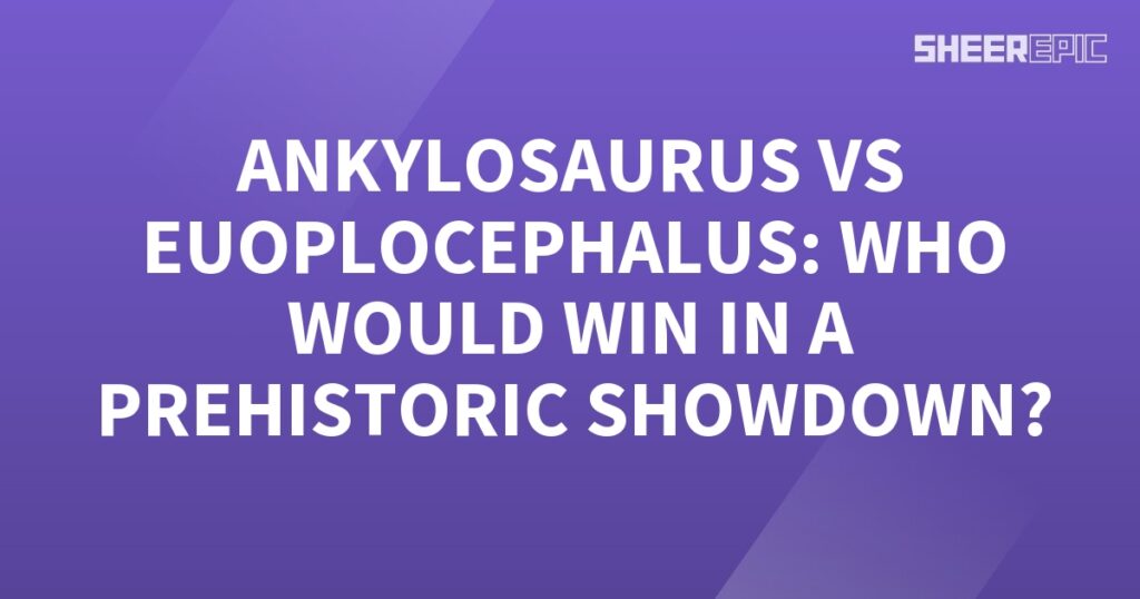 Ankylosaurus vs Euplocephalus compete in a prehistoric showdown.