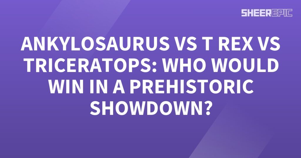 Ankylosaurus vs Triceratops - the ultimate prehistoric showdown.