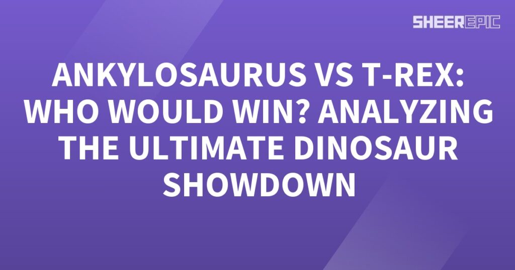 Ankylosaurus and T-Rex face off in the ultimate dinosaur showdown. Who will emerge victorious?