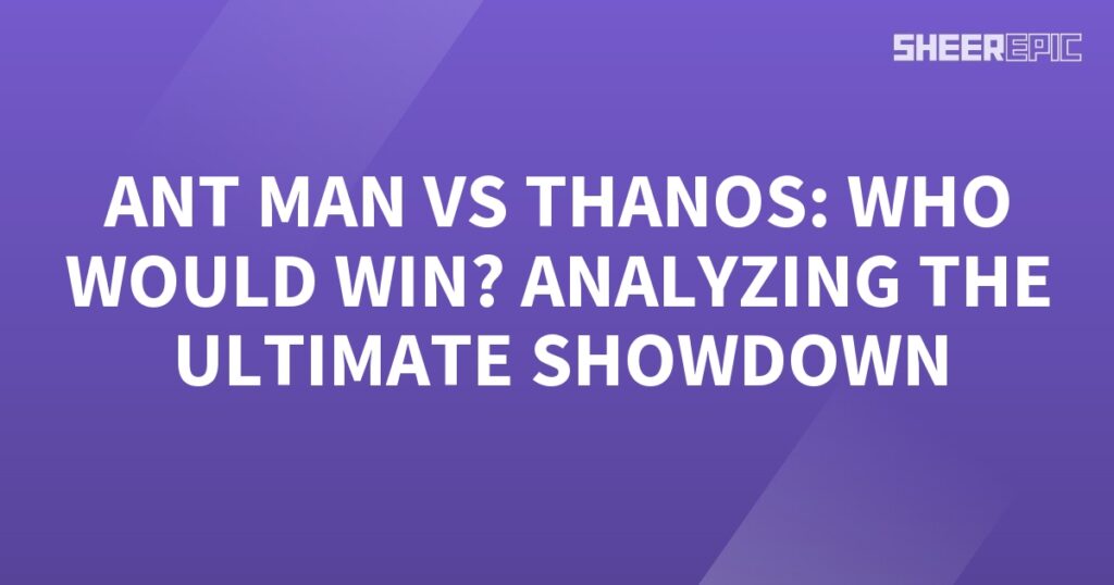 Ant Man takes on Thanos in the ultimate showdown. Who will emerge victorious?