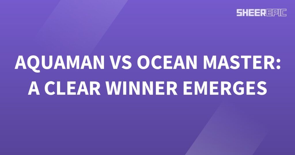 Aquarius and Ocean Master battle it out, but only one emerges as the victor - a clear winner.