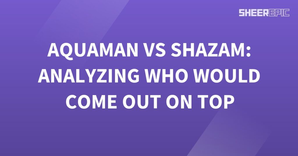 Aquaman and Shazam, two powerful superheroes, face off to determine who would emerge victorious in their epic battle.