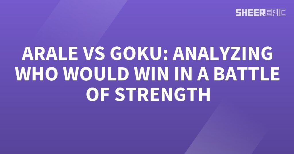 A purple background with the words Arale vs Goku, analyzing who would win in a battle of strength.