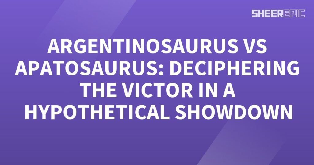 Deciphering the victorious Argentinosaurus vs Apatosaurus showdown.