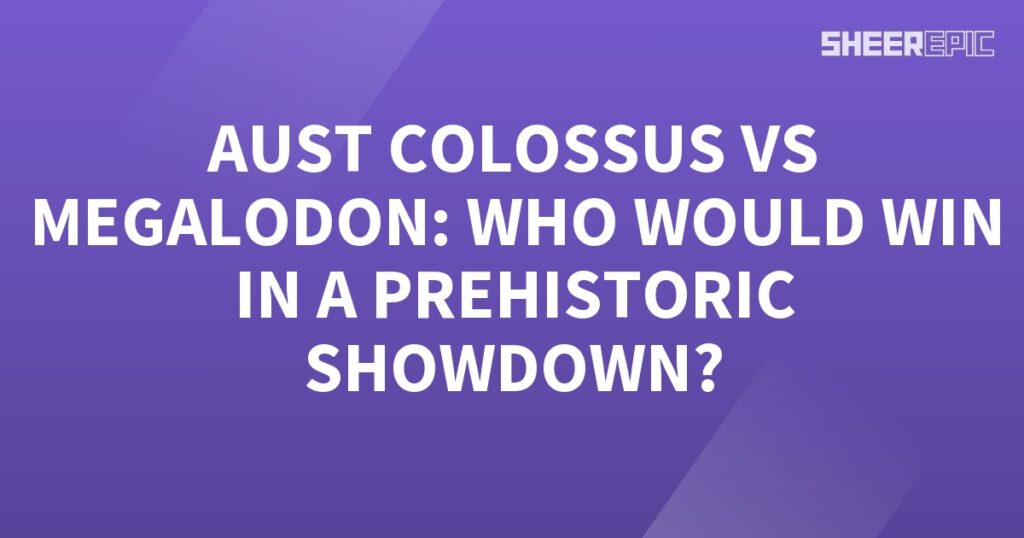 Megadon vs Aust colossus in a prehistoric showdown.