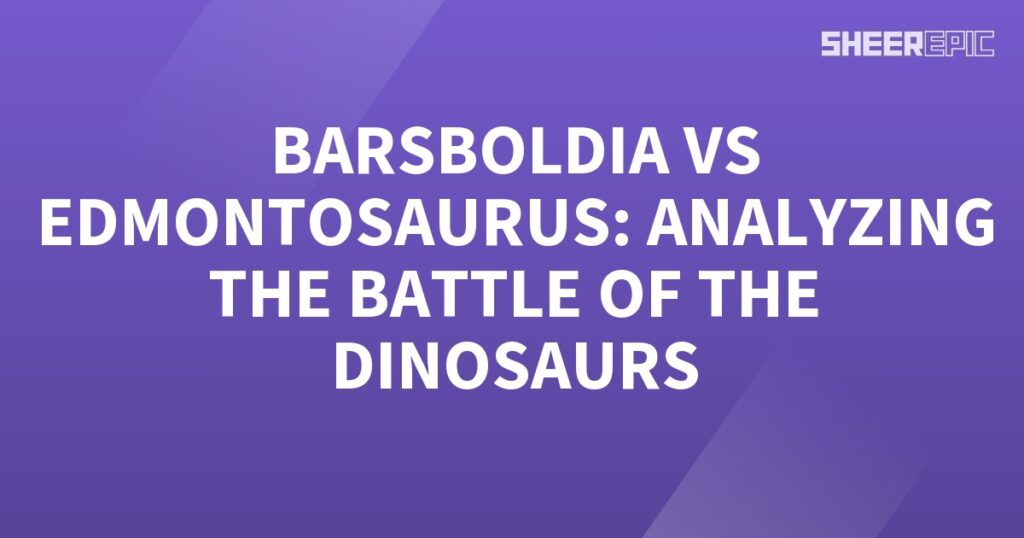 Barsboldia vs Edmontosaurus analyzing the battle of the dinosaurs.