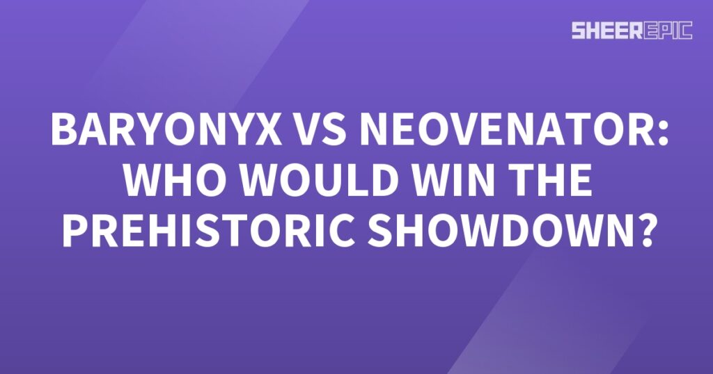 Baryonyx vs Neovenator - Who would win the epic prehistoric showdown?