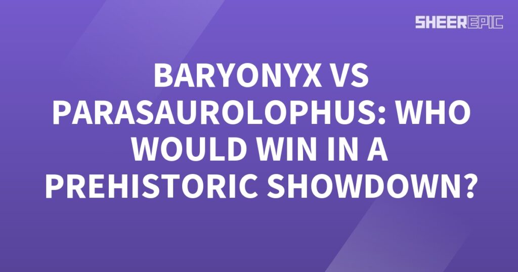 A Prehistoric Showdown featuring a Baryonyx and Parasaurolophus on a purple background with white text.