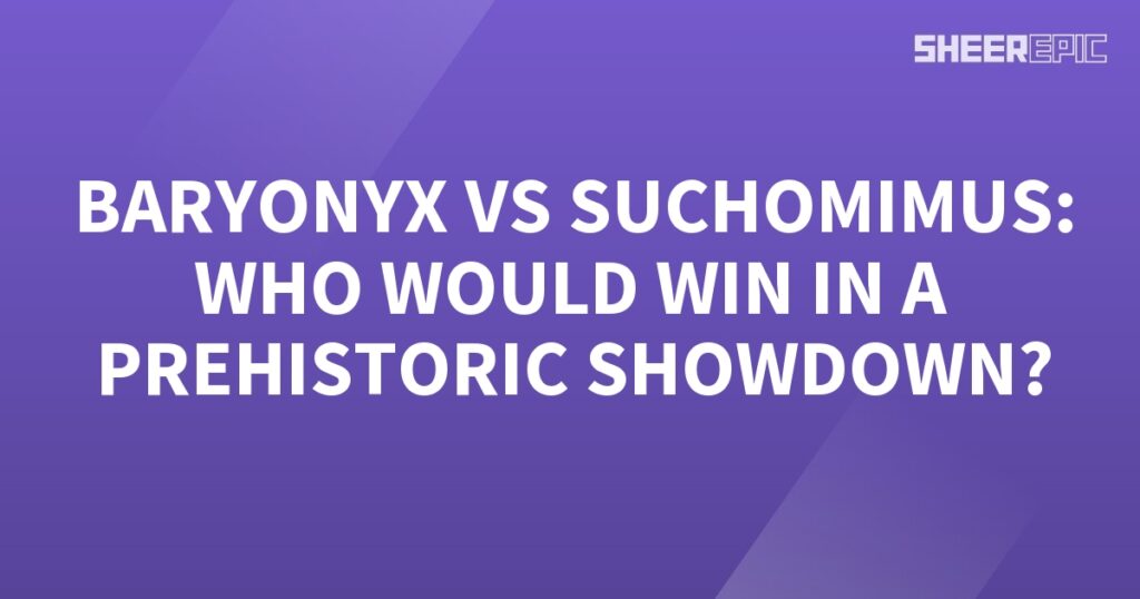 A purple background with the words Baryonyx vs Suchomimus who would win in a prehistoric showdown?