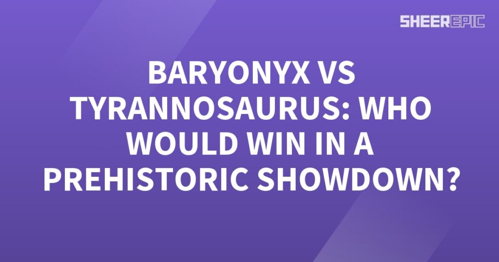 A Prehistoric Showdown between a Baryonyx and Tyrannosaurus on a purple background with white text.