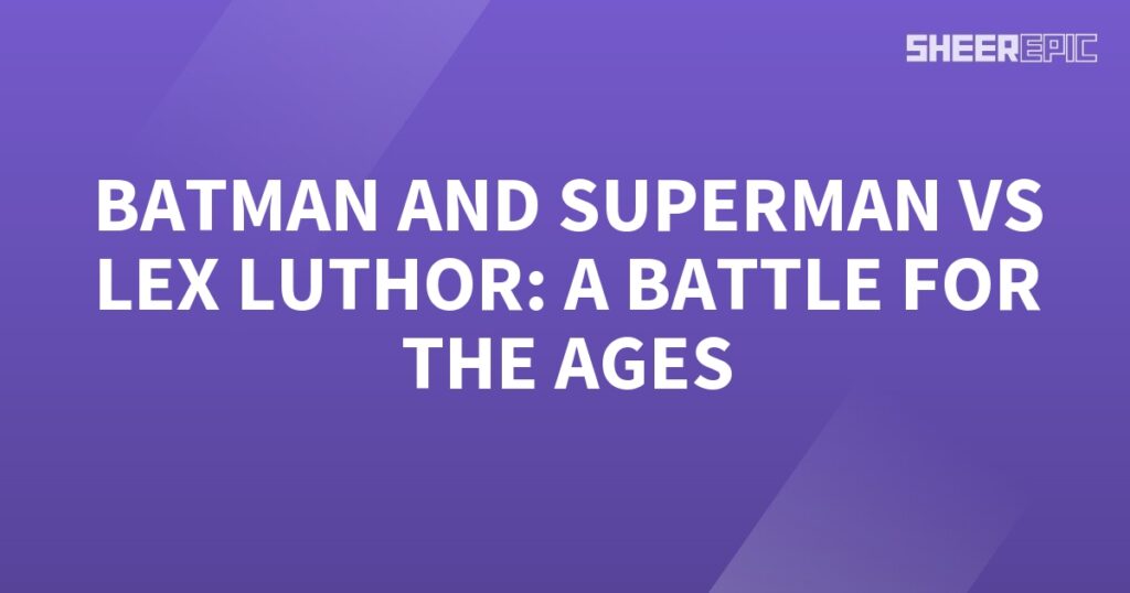 Batman and Superman join forces to take on their arch-nemesis, Lex Luthor, in an epic battle of superhuman proportions.