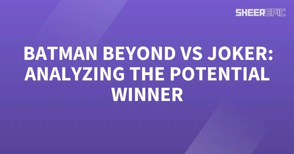 Analyzing the potential winner in the Batman Beyond vs Joker face-off.