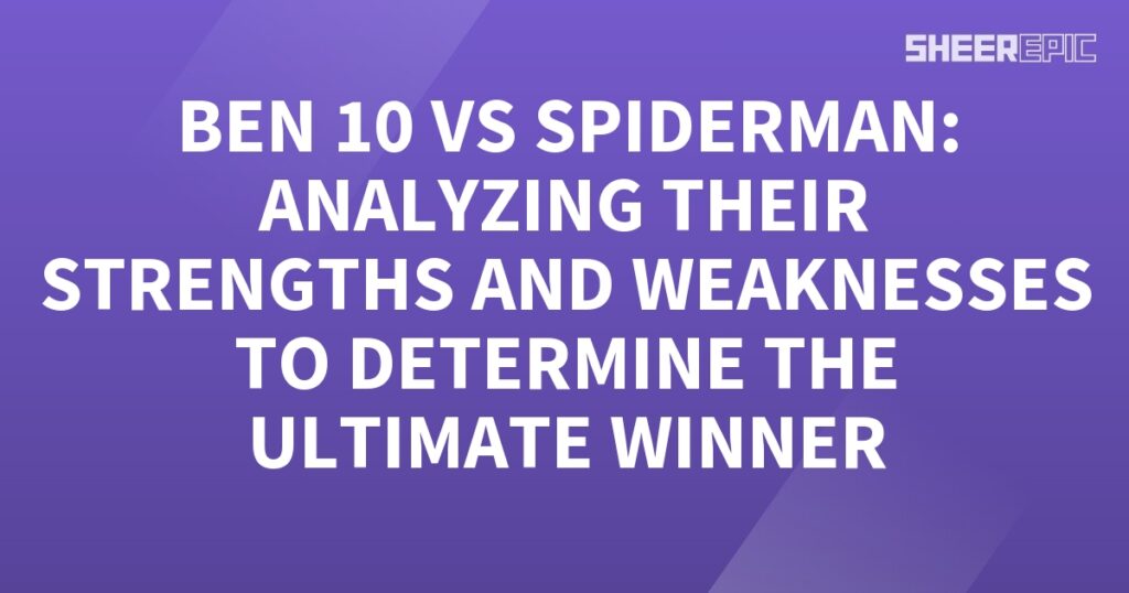 Ben 10 and Spiderman face off in an ultimate battle, where their strengths and weaknesses are analyzed to determine the winner.