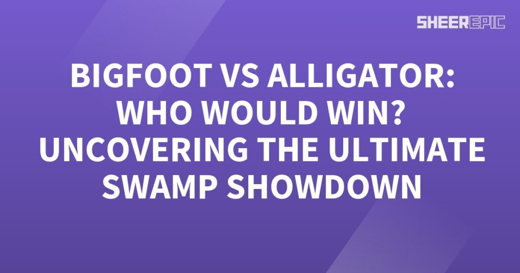 Swamp Showdown: Bigfoot vs Alligator - Uncovering the ultimate battle between these legendary creatures.