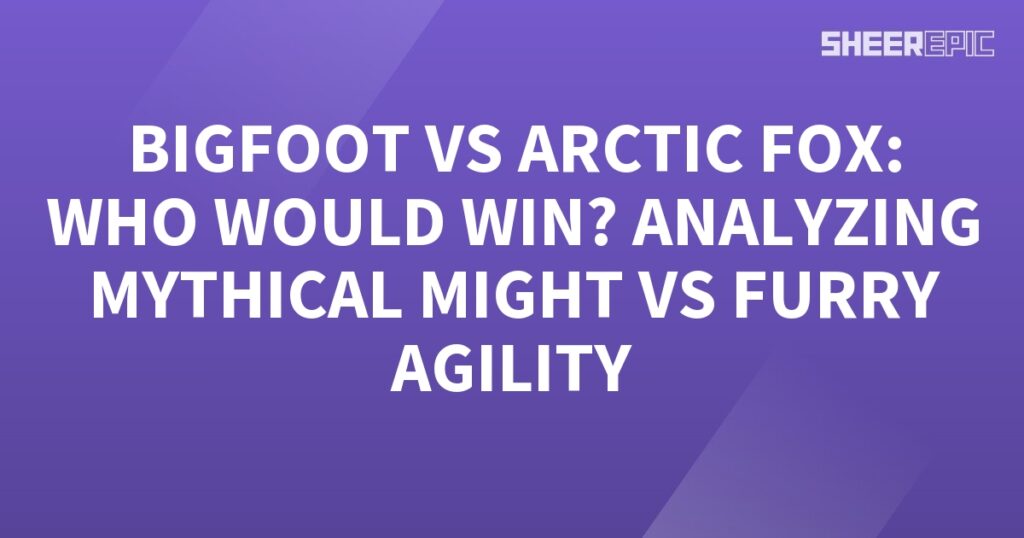 Bigfoot and the Arctic Fox face off in an epic battle, where their mythical might and fury agility are analyzed to determine the ultimate victor.