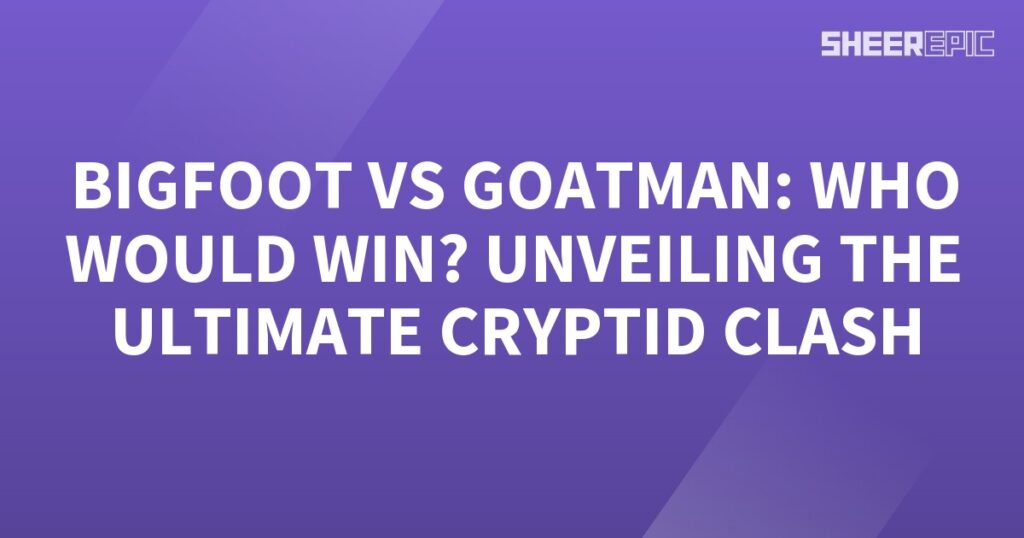 Bigfoot and Goatman, the two legendary cryptids, go head-to-head in an epic clash to determine the ultimate victor. Would Bigfoot or Goatman emerge as the true champion in this