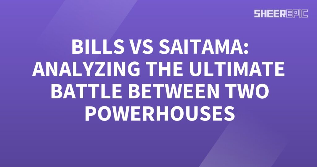 Bills vs Saitama - Analyzing the Ultimate Battle between two Powerhouses.