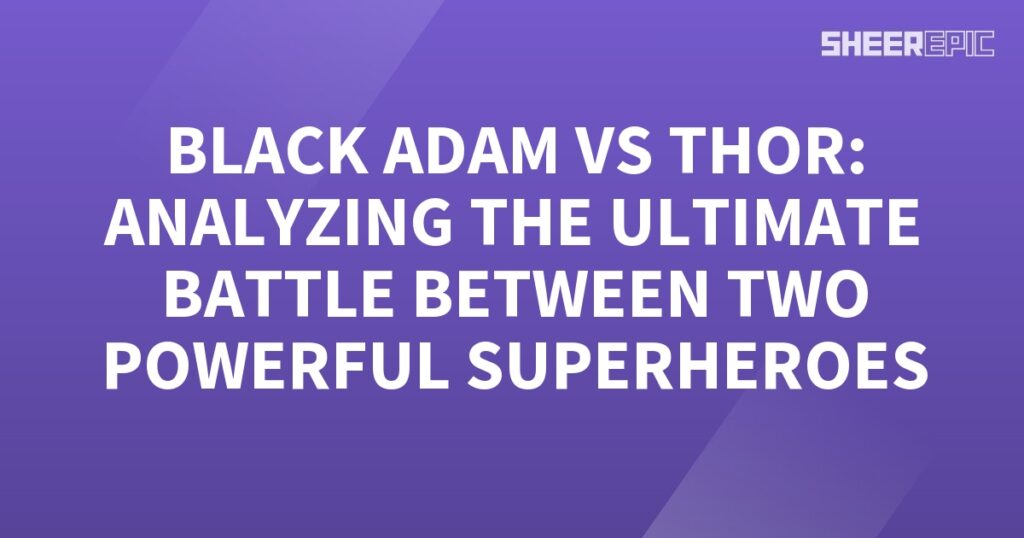 Thor and Black Adam engage in the ultimate battle, showcasing the power of these two superheroes.