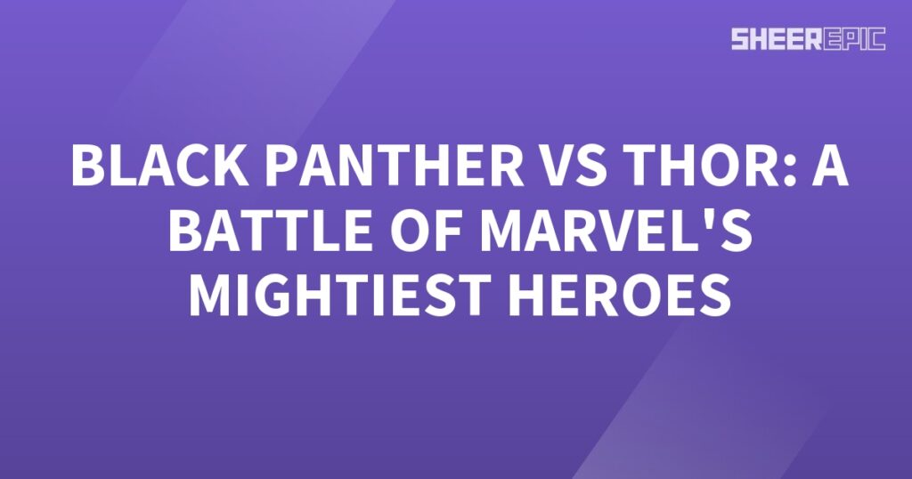 Black Panther and Thor engage in an epic battle, showcasing the might of Marvel's mightiest heroes.