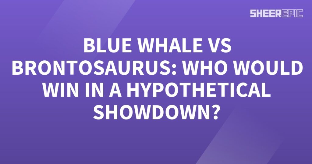 Blue whale vs brontosaurus, who would win in a hypothetical showdown?