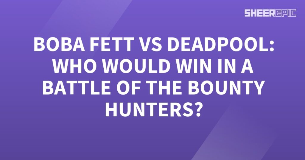 Who would win in a battle between Boba Fett and Deadpool, the two formidable bounty hunters?