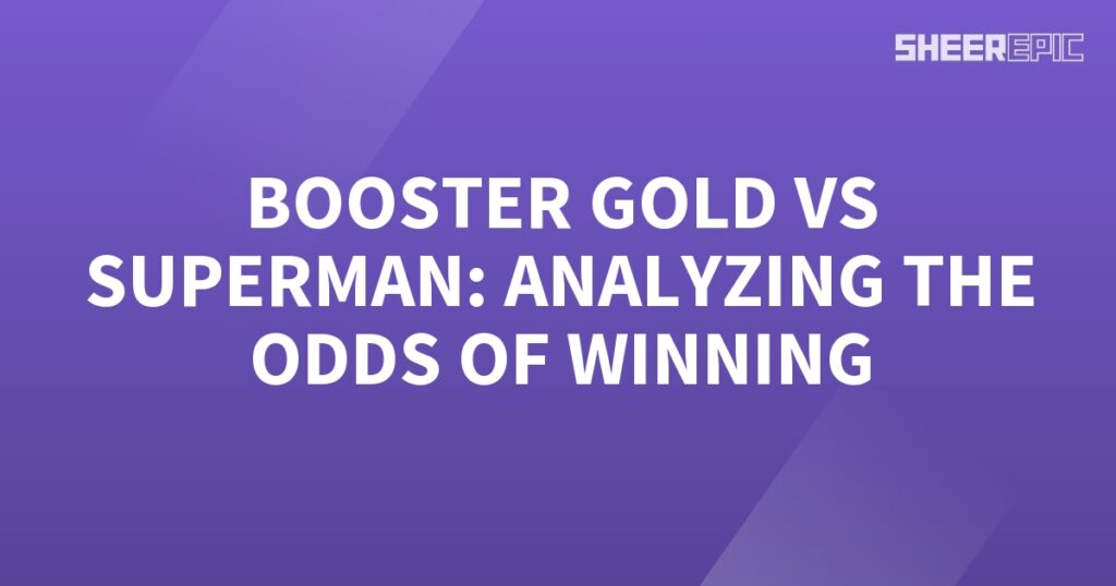 Analyzing the odds of winning - Booster Gold vs Superman