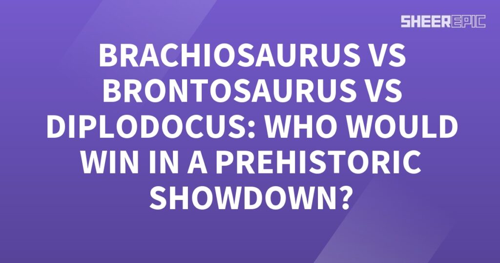 Brachiosaurus vs Brontosaurus - who would win in a prehistoric showdown?