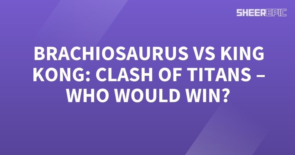 Brachiosaurus and King Kong, two mighty titans, clash in an epic battle - a true Clash of Titans. But who will emerge victorious?