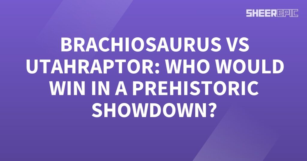 Utahraptor vs Brachiosaurus - a prehistoric showdown!