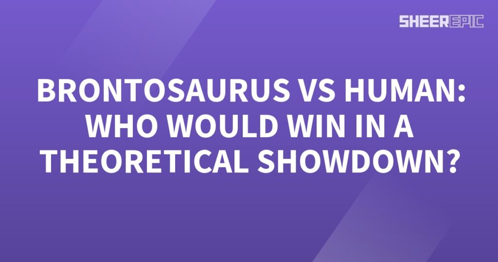 In this theoretical showdown, the question arises: who would emerge victorious in a clash between a Brontosaurus and a human?