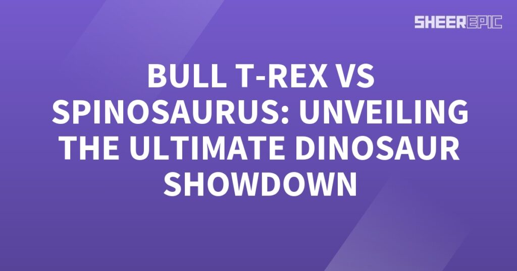 Witness the epic clash between the Bull T-Rex and Spinosaurus in the ultimate dinosaur showdown.