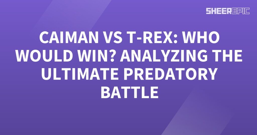 Analyzing the ultimate predatory battle between the T-Rex and Caiman.