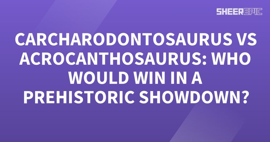 A purple background with the words Carcharodontosaurus vs Acrocanthosaurus, who would win in a prehistoric showdown?