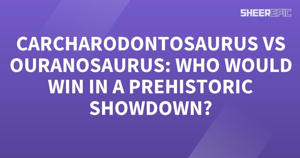 Carcharodontosaurus vs Ouranosaurus - the ultimate Prehistoric Showdown!