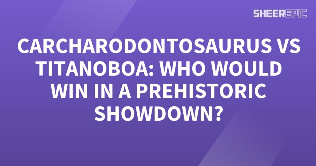 Caradontosaurus vs Titanoboa - A thrilling prehistoric showdown!