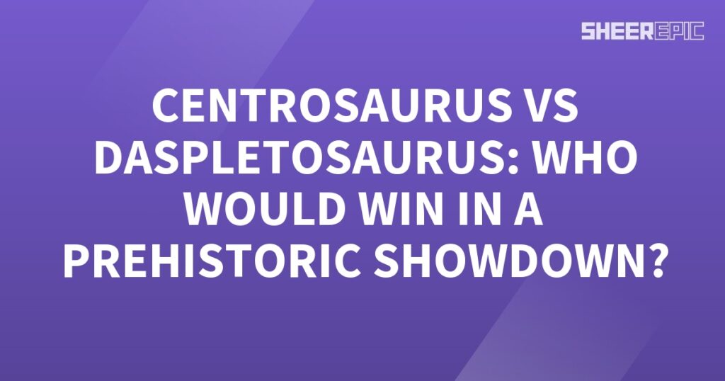 A purple background with the words Centrosaurus vs Daspletosaurus who would win a prehistoric showdown.