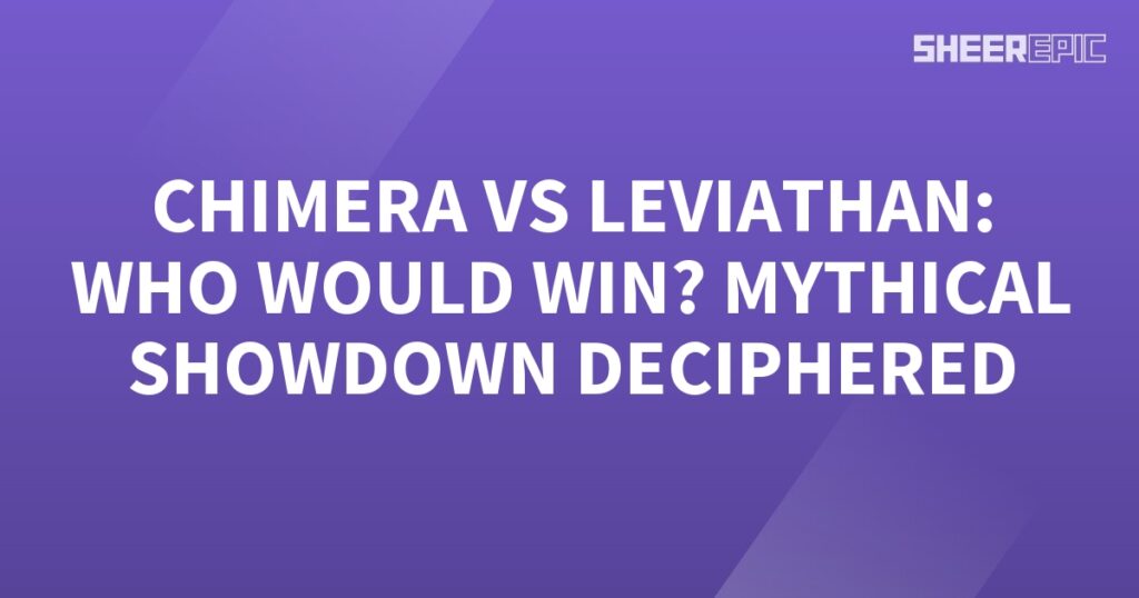 A mythical showdown between the Chimera and Leviathan, with a purple background displaying the words "Chimera vs Leviathan – who would win?