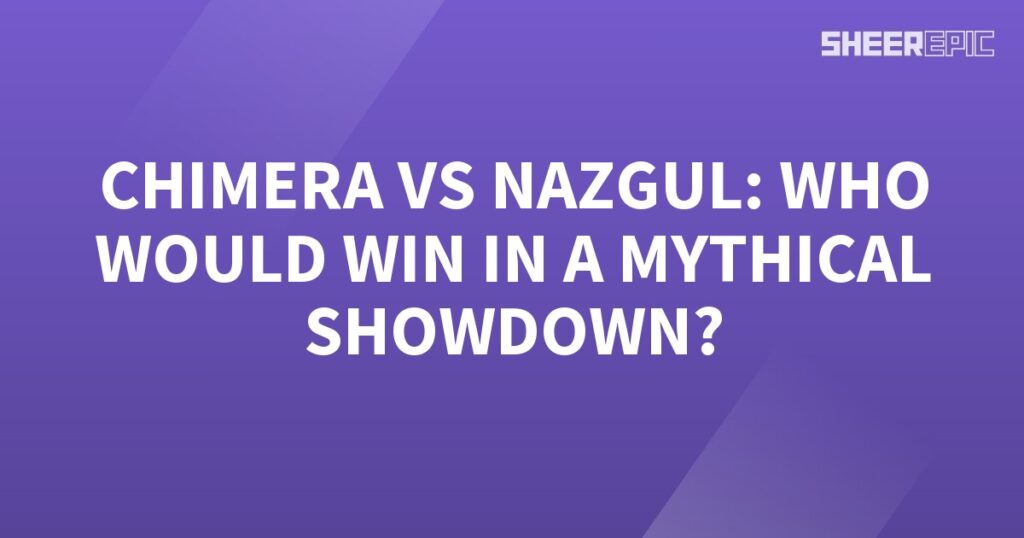 In a mythical showdown, the Chimera and Nazgul face off - who will emerge victorious?