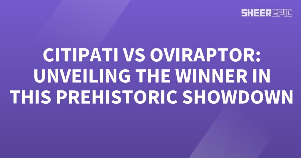 The Citipati and Oviraptor engage in a thrilling Prehistoric Showdown as the winner is unveiled.