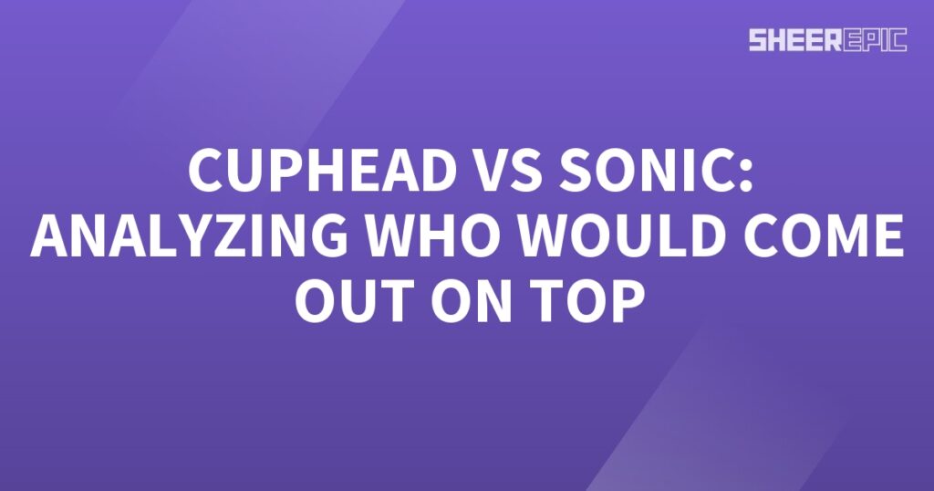 Analyzing Cuphead's potential victory over Sonic.