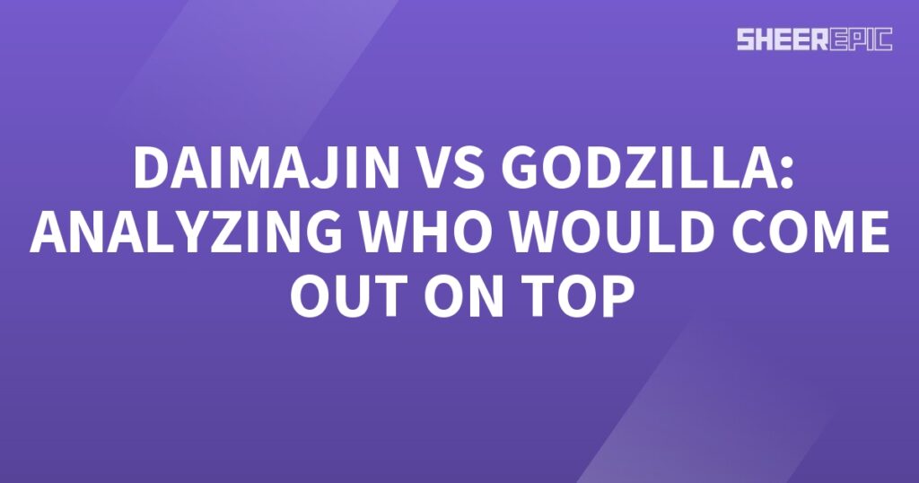 Daimajin vs Godzilla: Analyzing the Ultimate Battle.