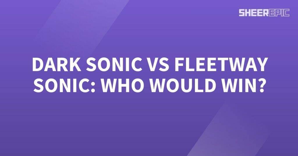 Dark Sonic vs Fleetway Sonic: Who Will Win?